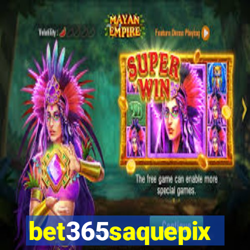 bet365saquepix