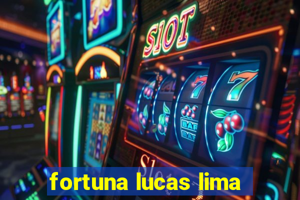 fortuna lucas lima