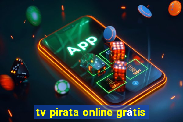 tv pirata online grátis