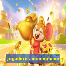 jogadores com volume