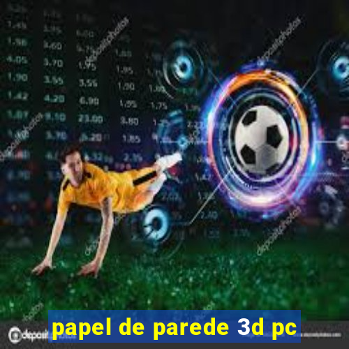 papel de parede 3d pc