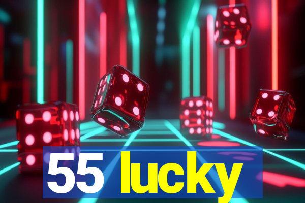 55 lucky