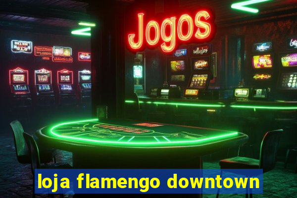 loja flamengo downtown