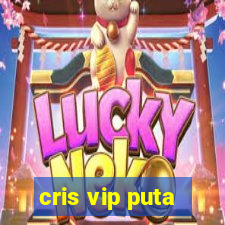 cris vip puta