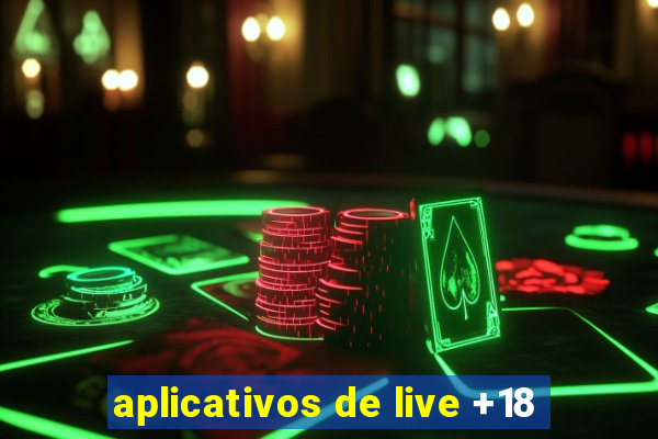 aplicativos de live +18