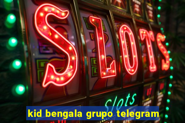 kid bengala grupo telegram