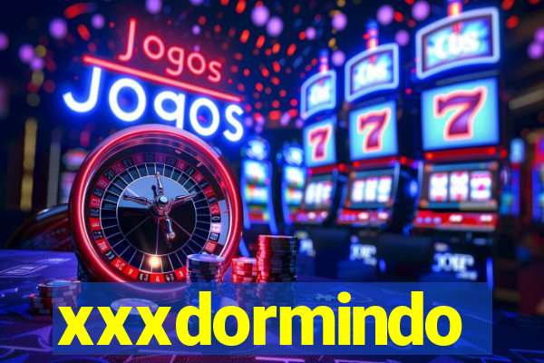 xxxdormindo