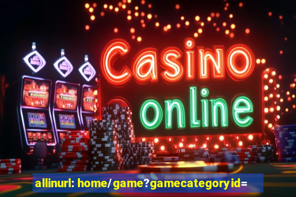 allinurl: home/game?gamecategoryid=