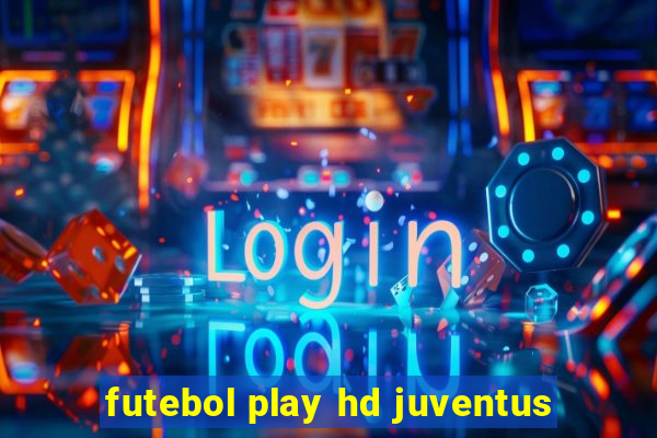 futebol play hd juventus