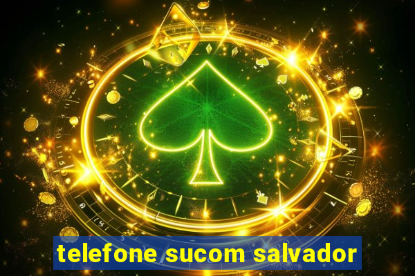 telefone sucom salvador