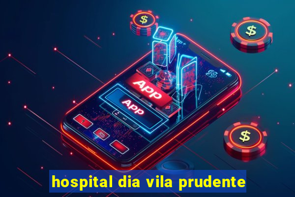 hospital dia vila prudente