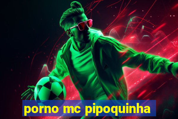 porno mc pipoquinha