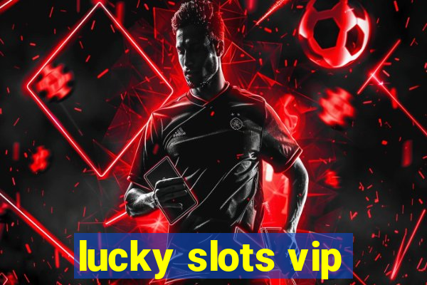 lucky slots vip