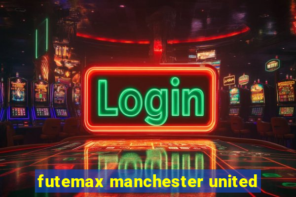 futemax manchester united