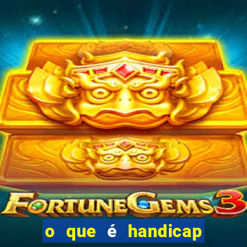 o que é handicap - 1.5