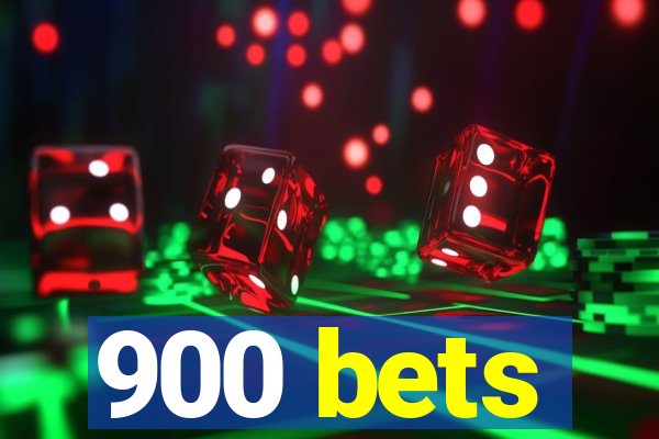 900 bets