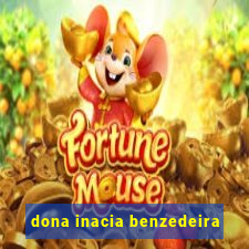 dona inacia benzedeira