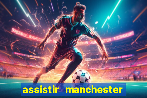 assistir manchester city ao vivo futemax