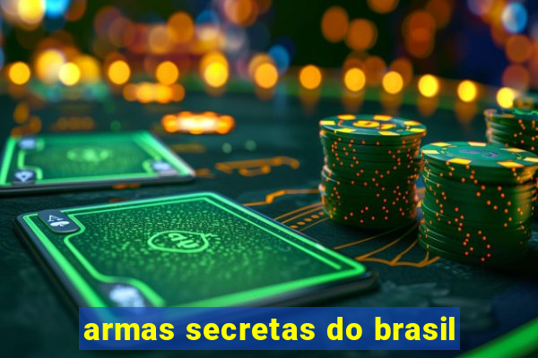 armas secretas do brasil