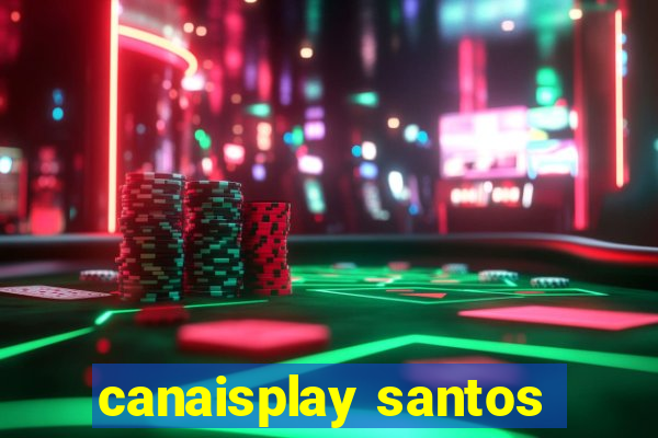 canaisplay santos