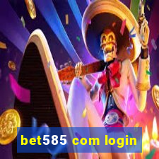 bet585 com login