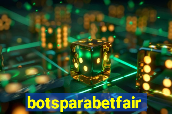 botsparabetfair