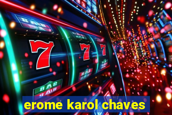 erome karol chaves