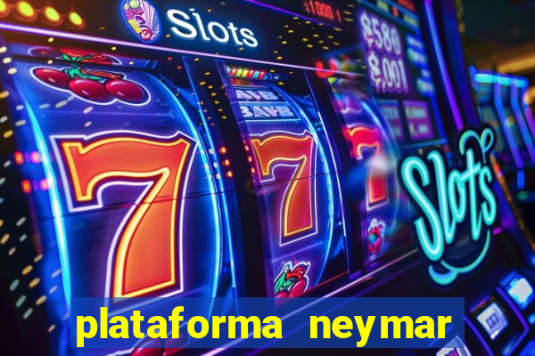 plataforma neymar jr bet