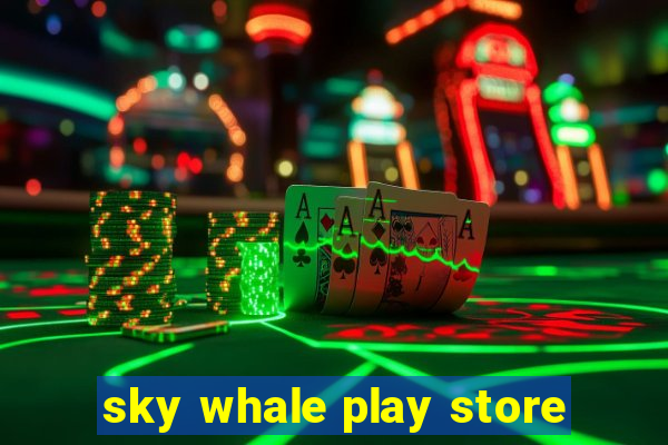 sky whale play store