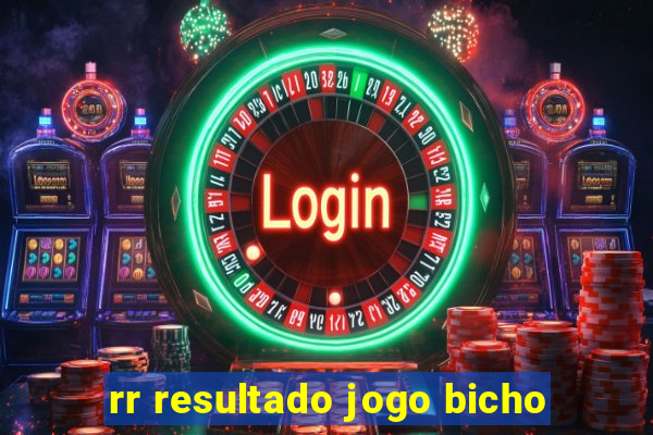 rr resultado jogo bicho