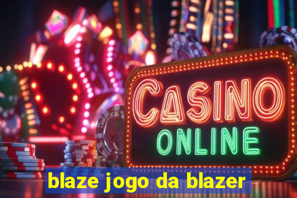 blaze jogo da blazer