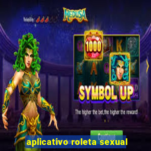 aplicativo roleta sexual