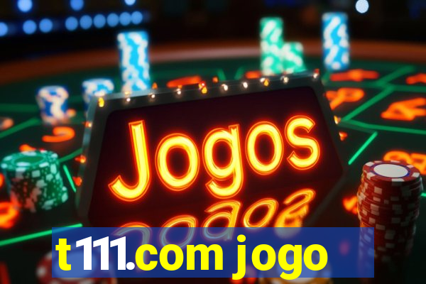 t111.com jogo