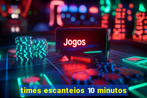 times escanteios 10 minutos