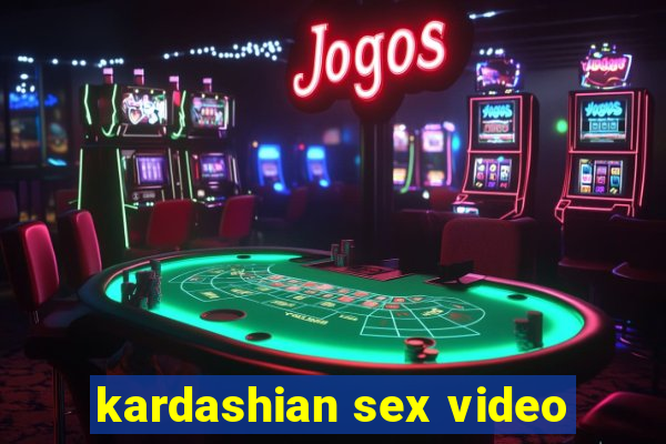 kardashian sex video