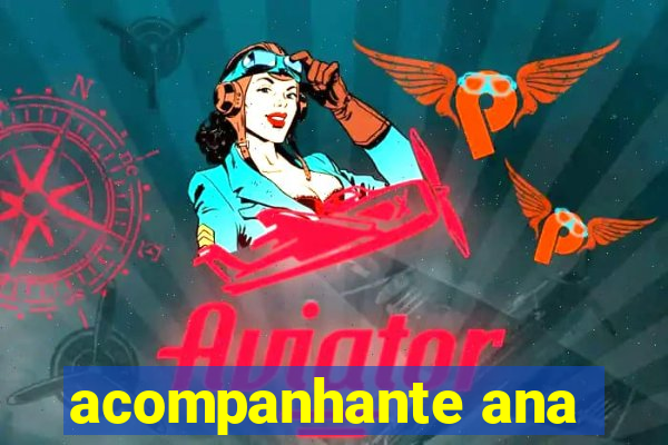 acompanhante ana