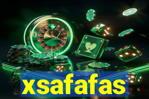 xsafafas