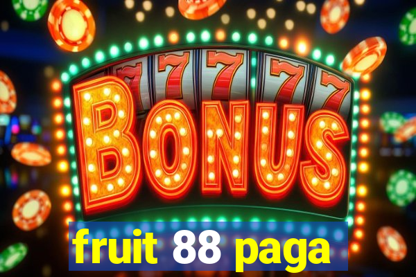 fruit 88 paga