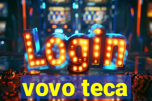 vovo teca