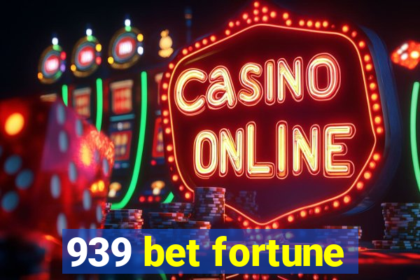 939 bet fortune