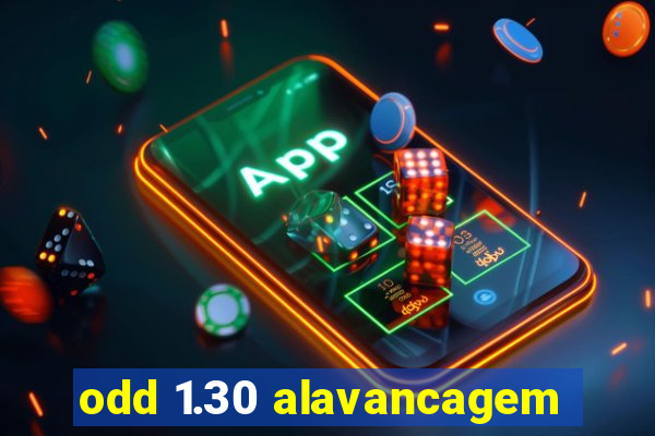 odd 1.30 alavancagem