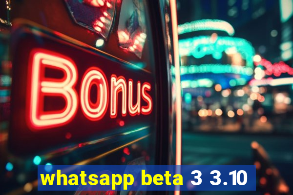 whatsapp beta 3 3.10