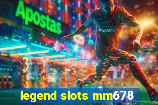 legend slots mm678