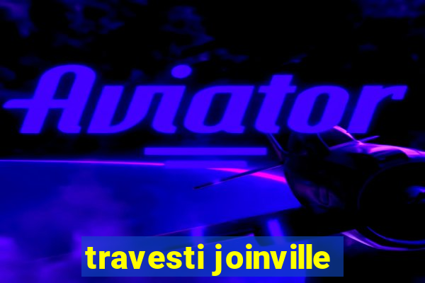 travesti joinville