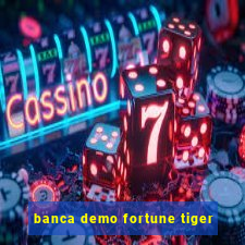 banca demo fortune tiger