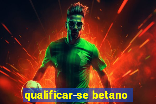 qualificar-se betano