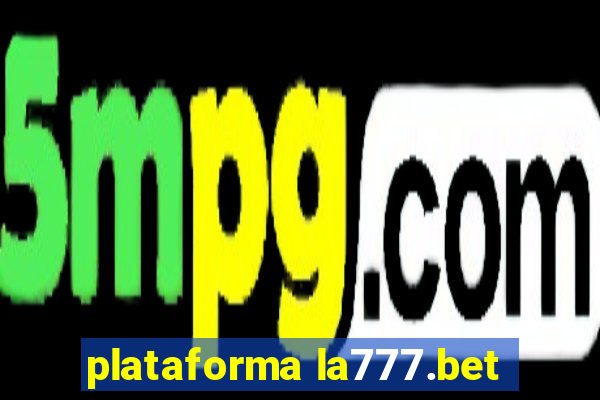 plataforma la777.bet