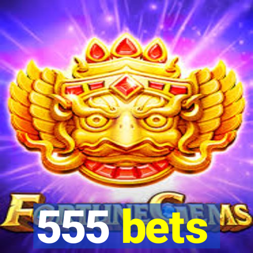 555 bets