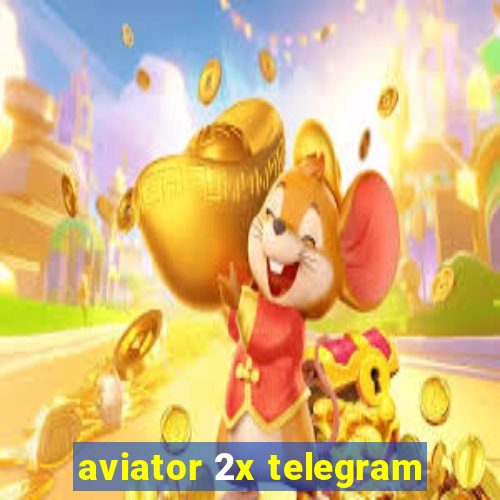 aviator 2x telegram