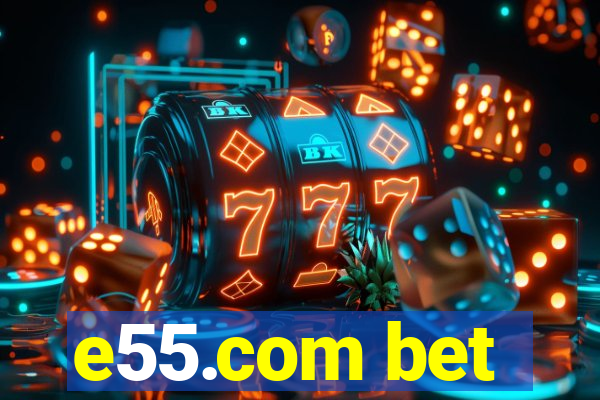 e55.com bet